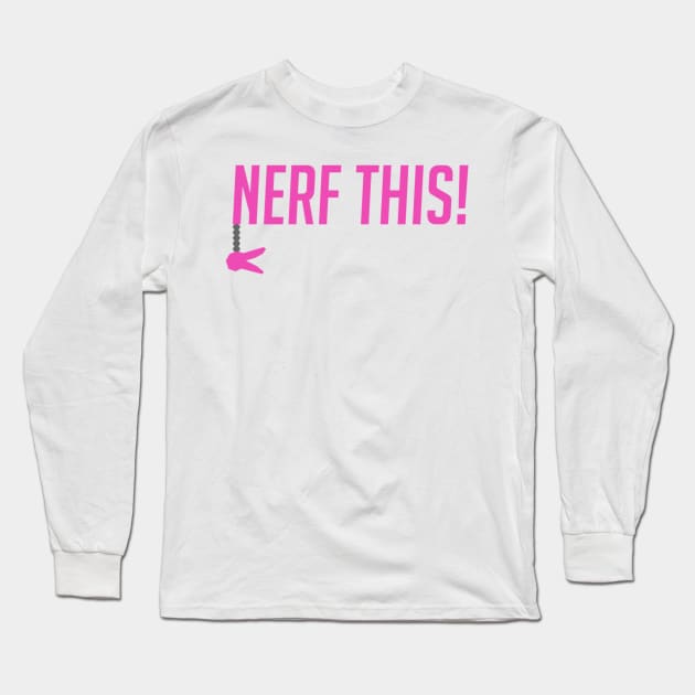 Nerf this! Long Sleeve T-Shirt by badgerinafez